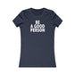 Be A Good Person Women's Cut