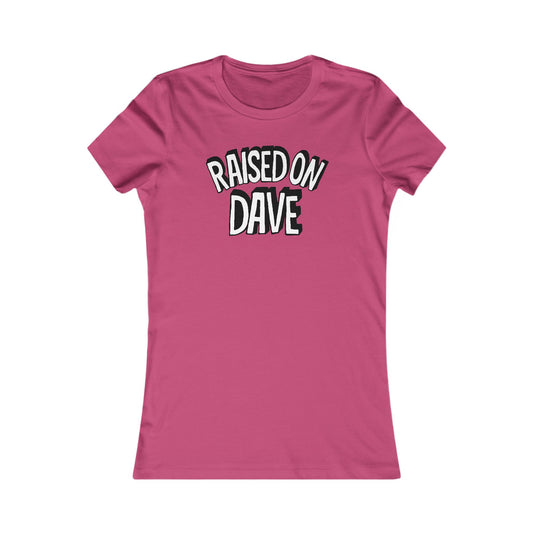 Raised On Dave Revised Woman's Cut Tee