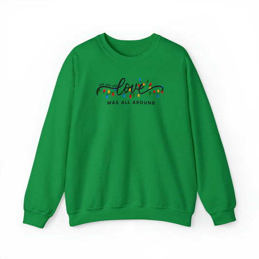 Christmas Love Was All Around Sweat Shirt