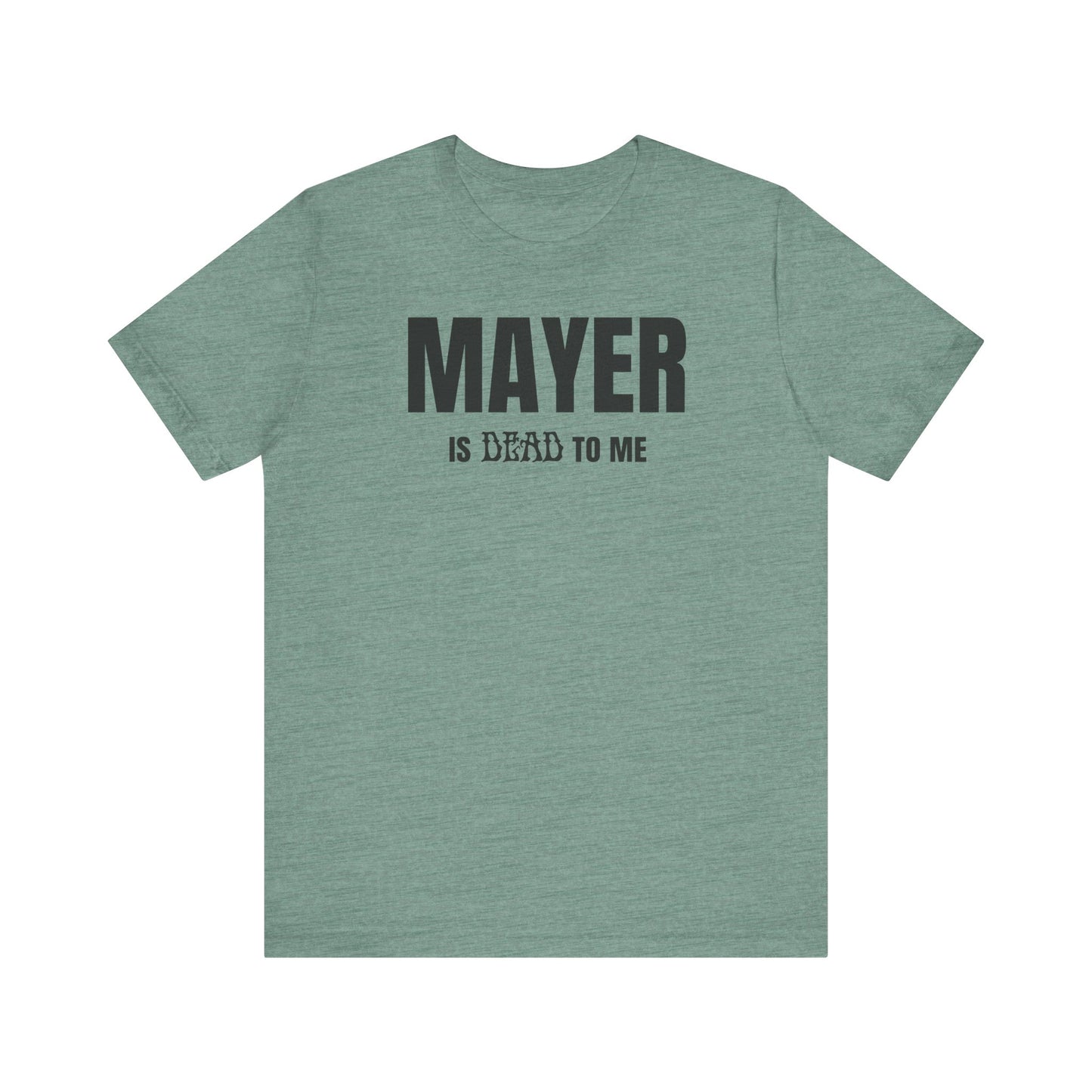Mayer Is Dead To Me