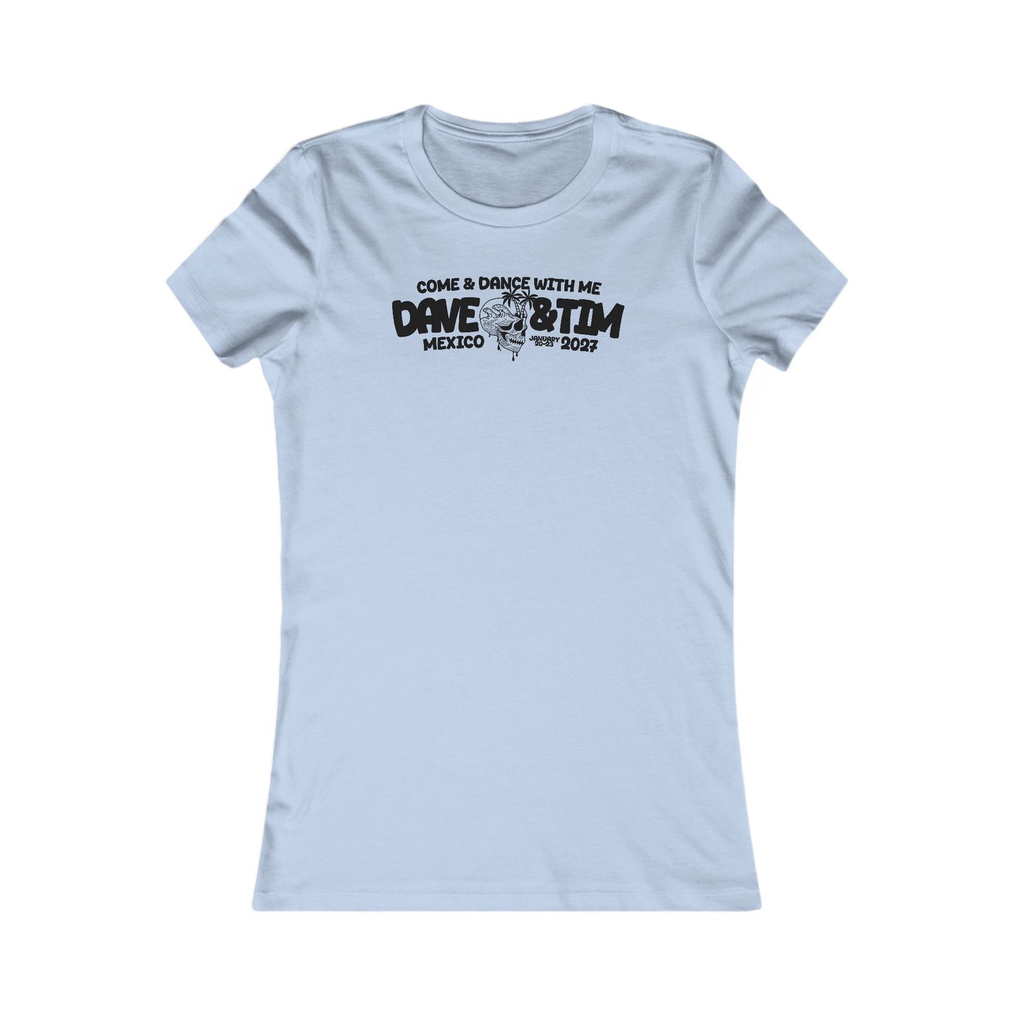 D&T Come & Dave With Me 2027 Woman's Cut Tee