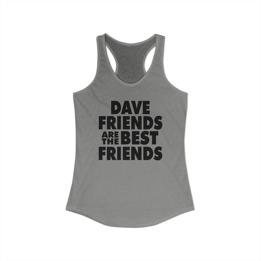 Dave Friends are the Best Friends Woman's Tank