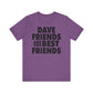 Dave Friends are the Best Friends