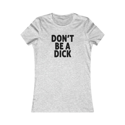 Don't Be A Dick Women's Cut