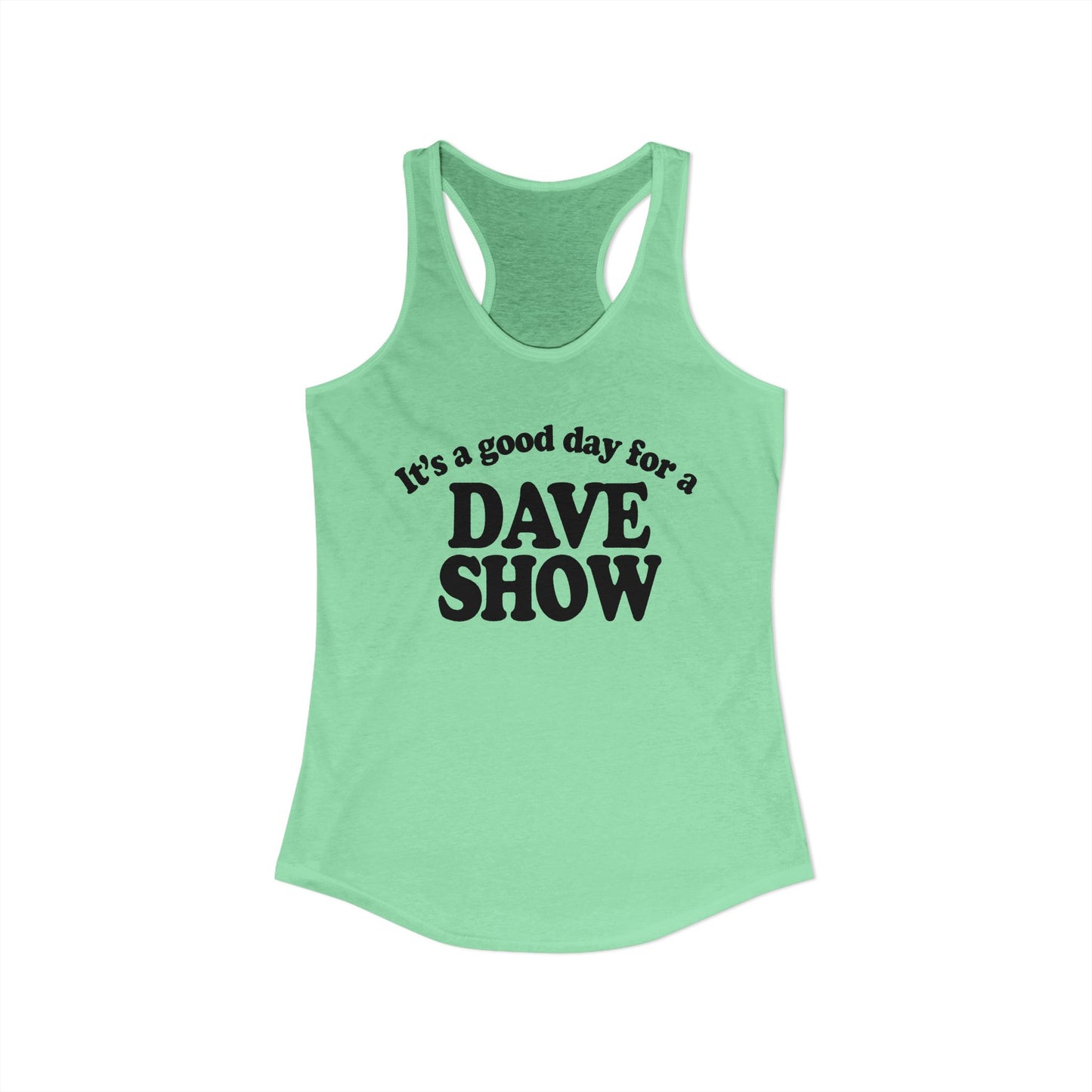 Good Day For A Dave Show Woman's Tank