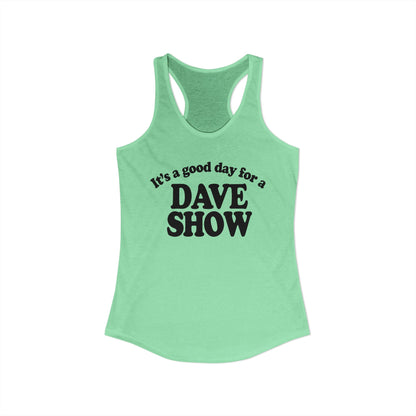 Good Day For A Dave Show Woman's Tank
