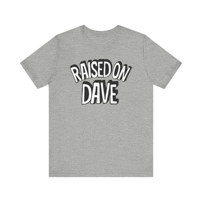 Raised On Dave Revised