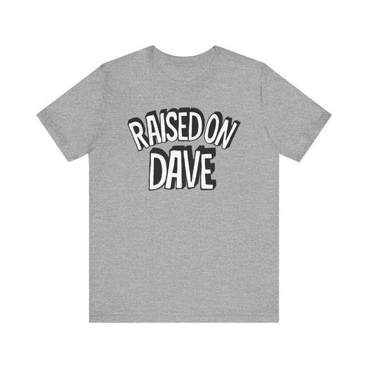 Raised On Dave Revised