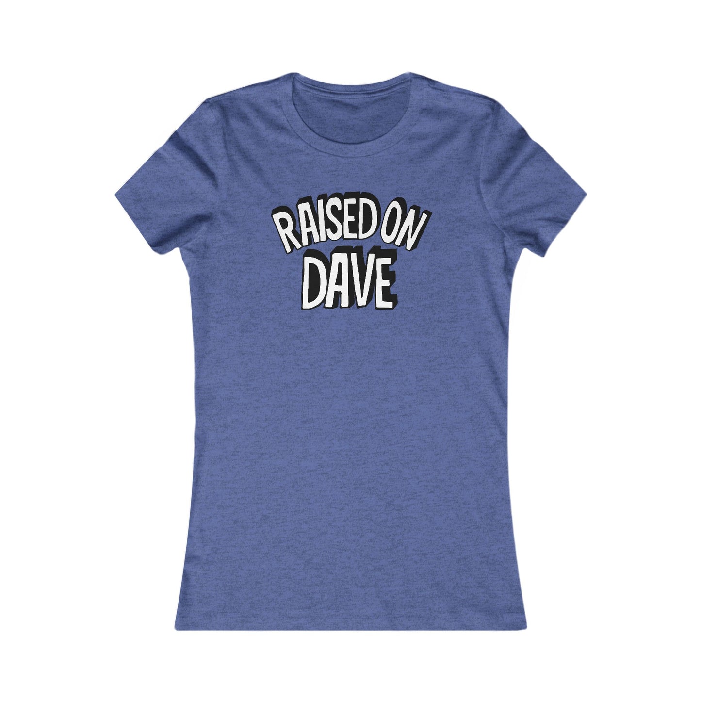 Raised On Dave Revised Woman's Cut Tee