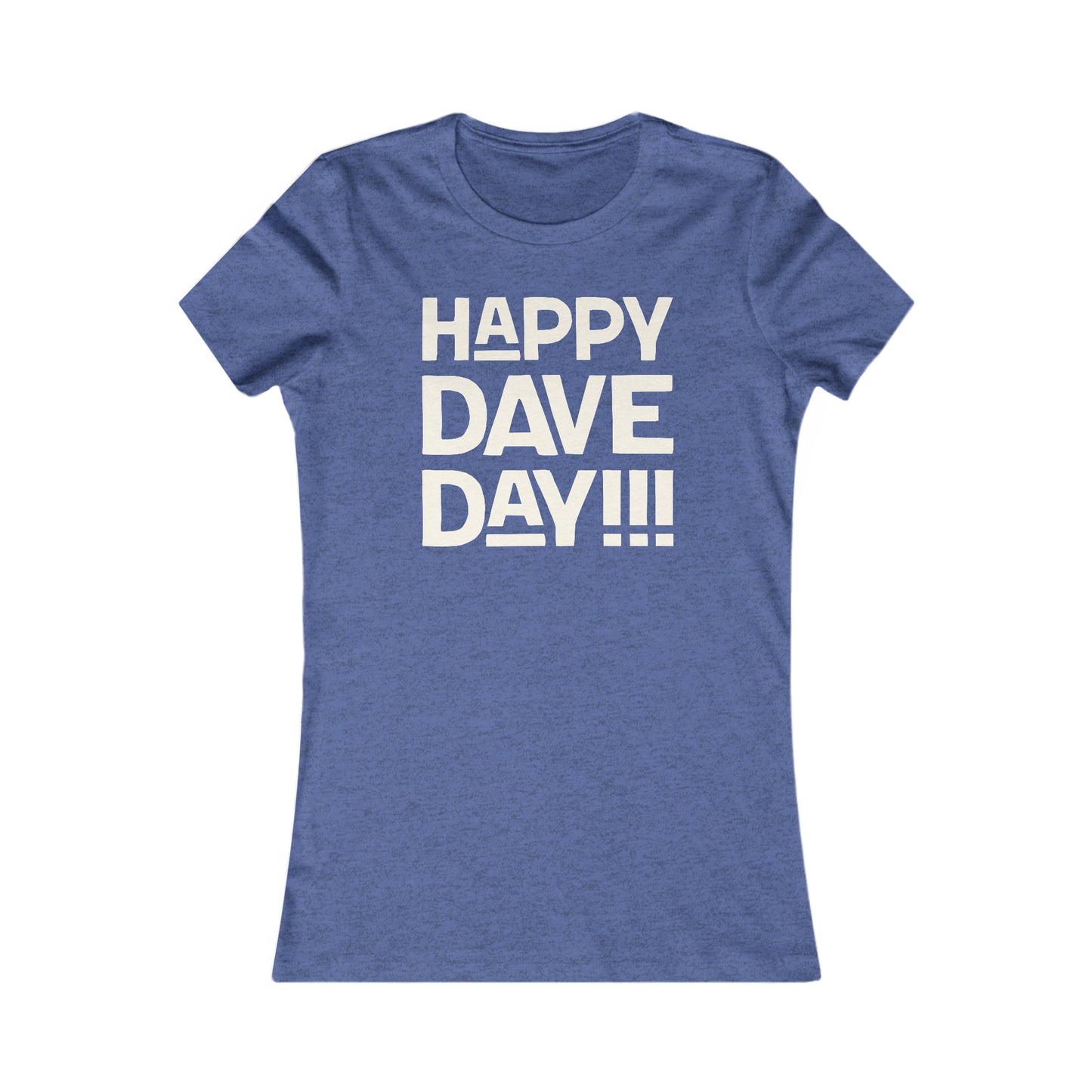 Happy Dave Day! Women's Cut