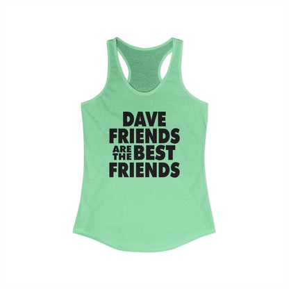 Dave Friends are the Best Friends Woman's Tank