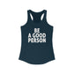 Be A Good Person Woman's Tank Top