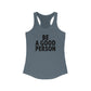 Be A Good Person Woman's Tank Top