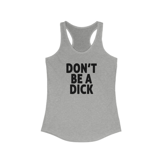 Don't Be A Dick Woman's Tank Top