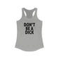 Don't Be A Dick Woman's Tank Top