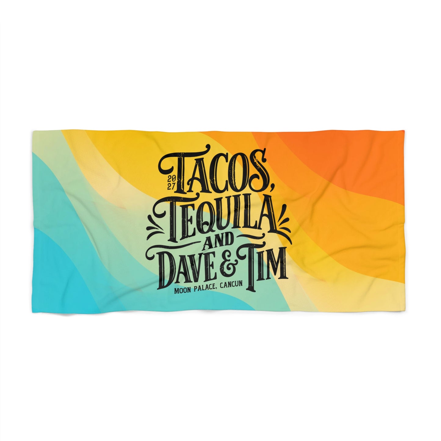 Tacos Tequila Dave & Tim Mexico 2027 Beach Towel