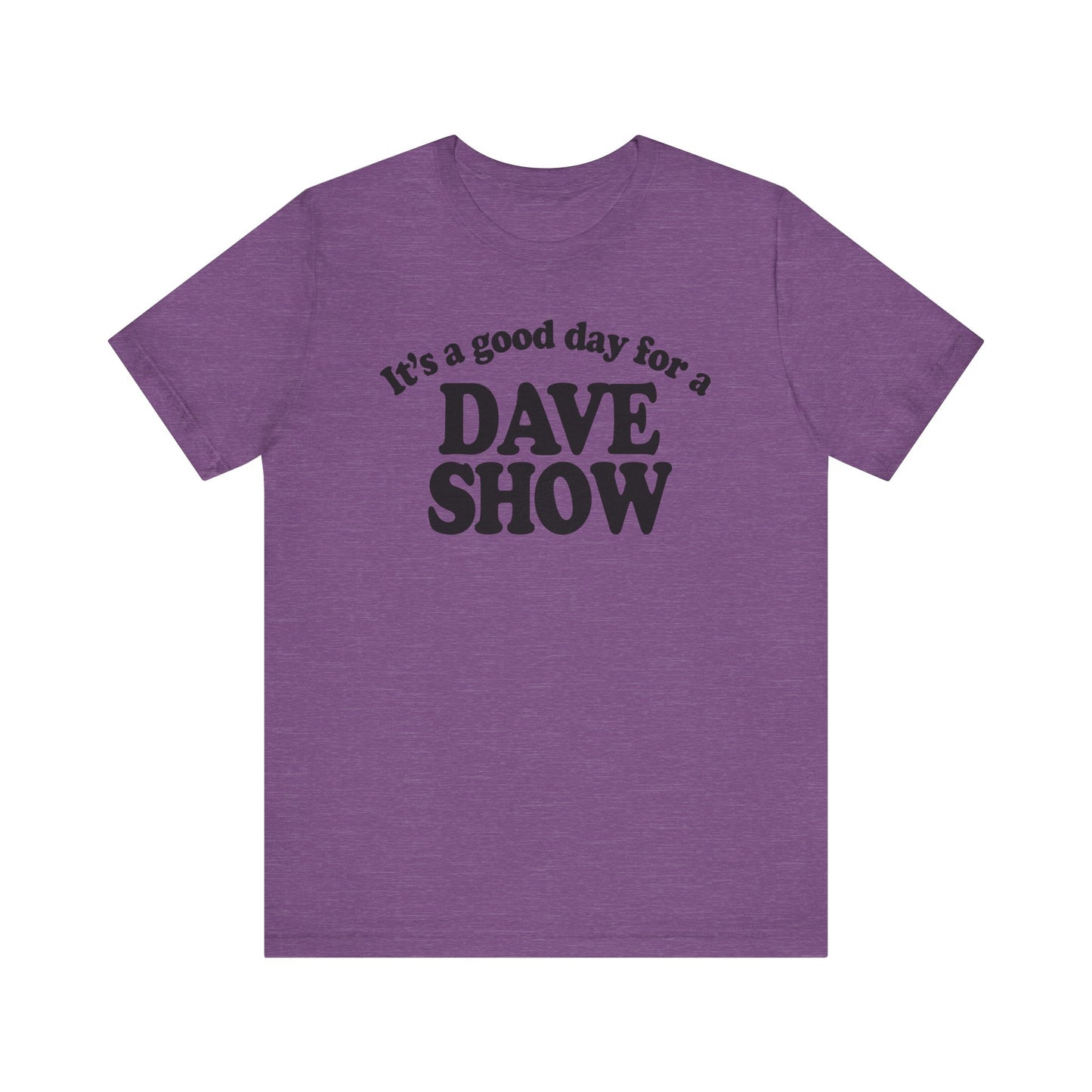 Good Day For A Dave Show