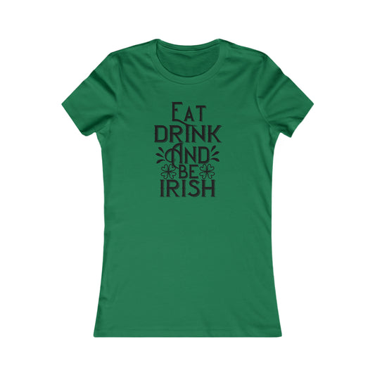 Eat Drink And Be Irish Women's Cut