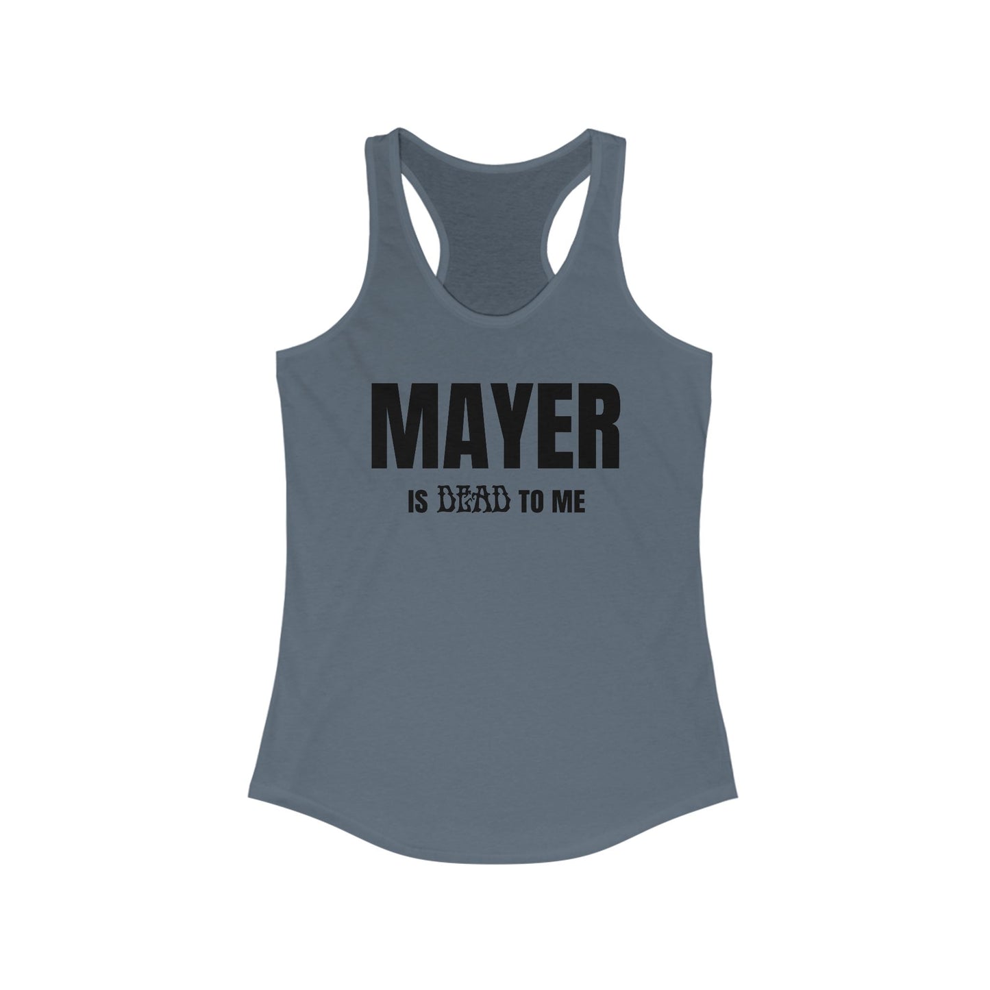 Mayer Is Dead To Me Woman's Tank