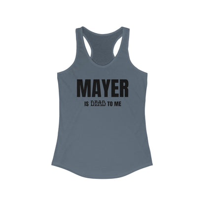 Mayer Is Dead To Me Woman's Tank