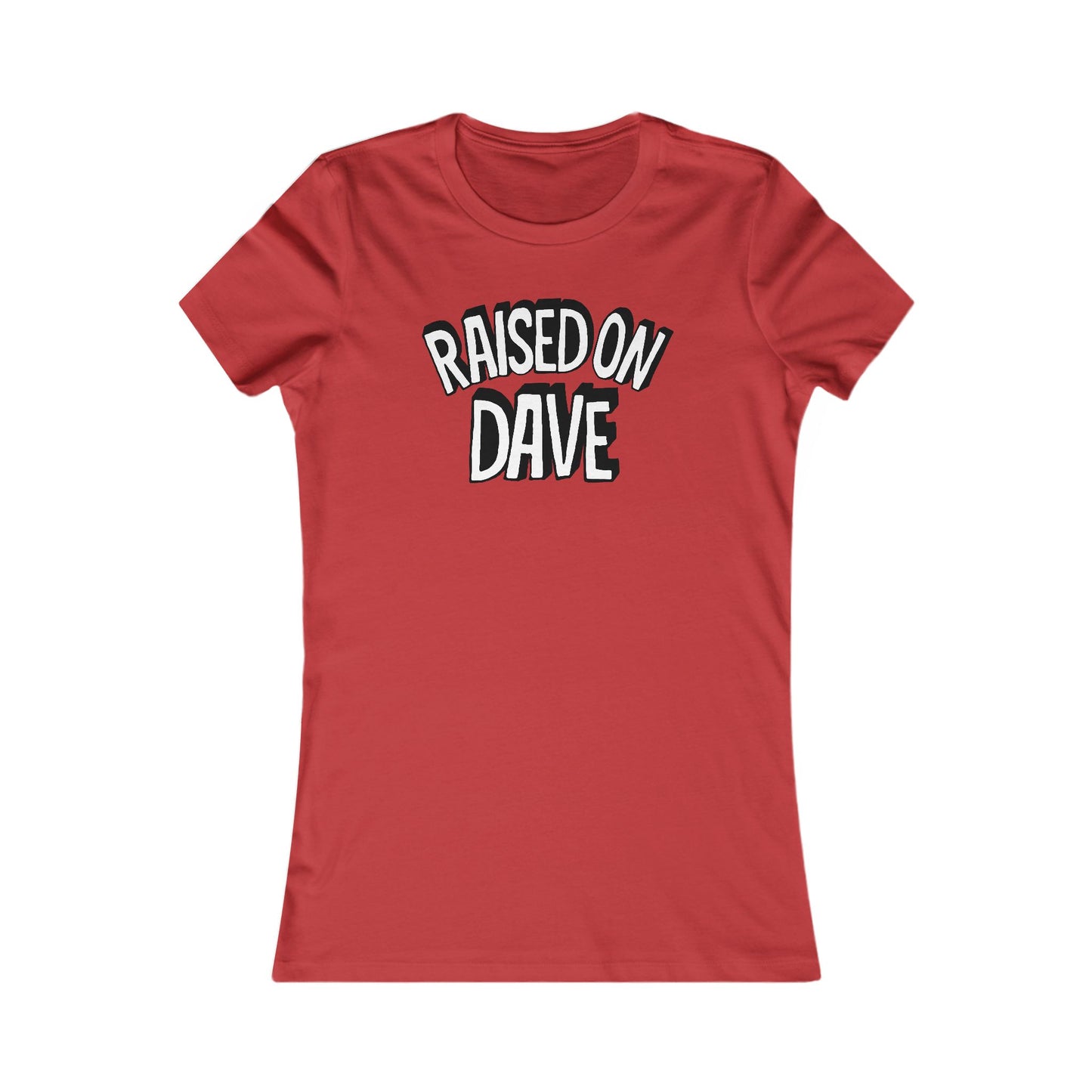 Raised On Dave Revised Woman's Cut Tee