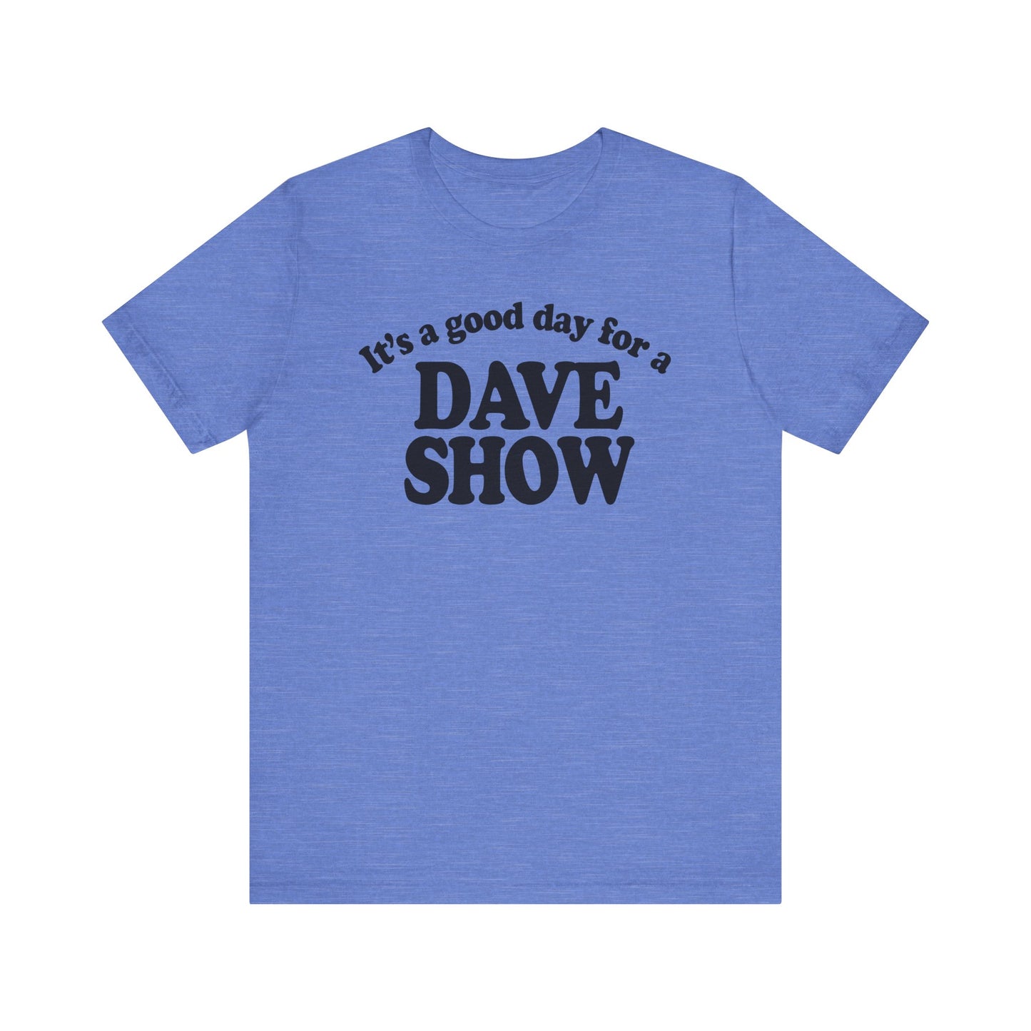Good Day For A Dave Show