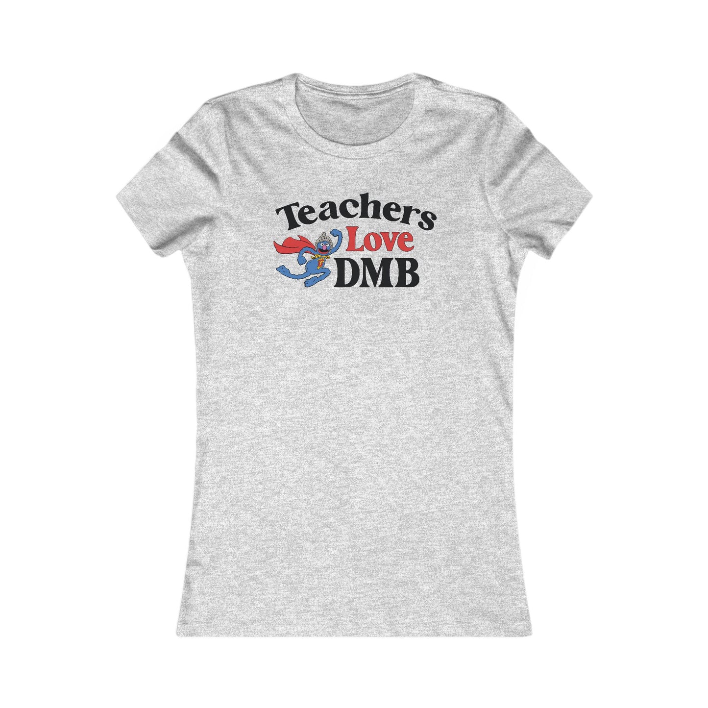 Teachers Love DMB Woman's Cut Tee