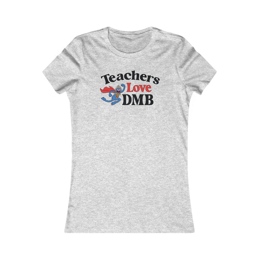 Teachers Love DMB Woman's Cut Tee