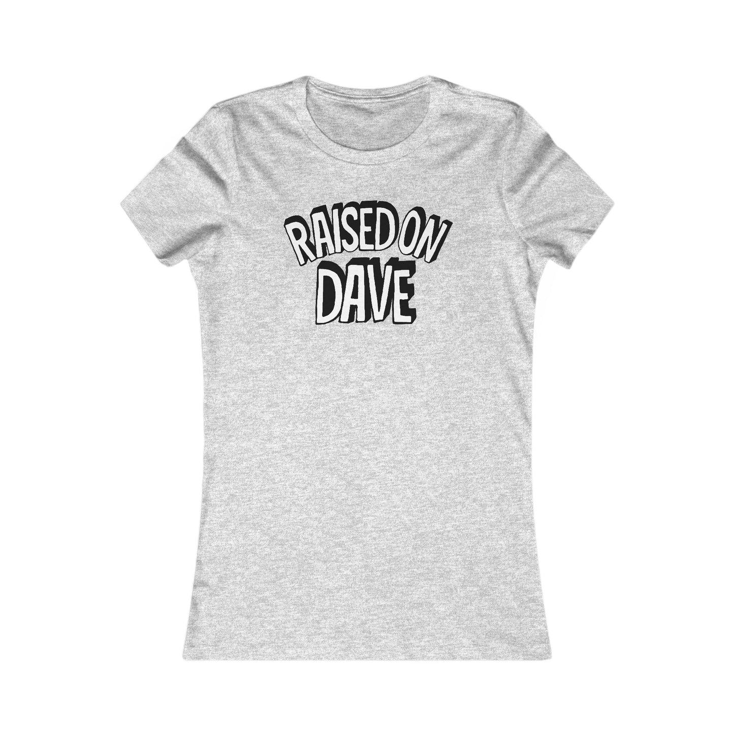 Raised On Dave Revised Woman's Cut Tee