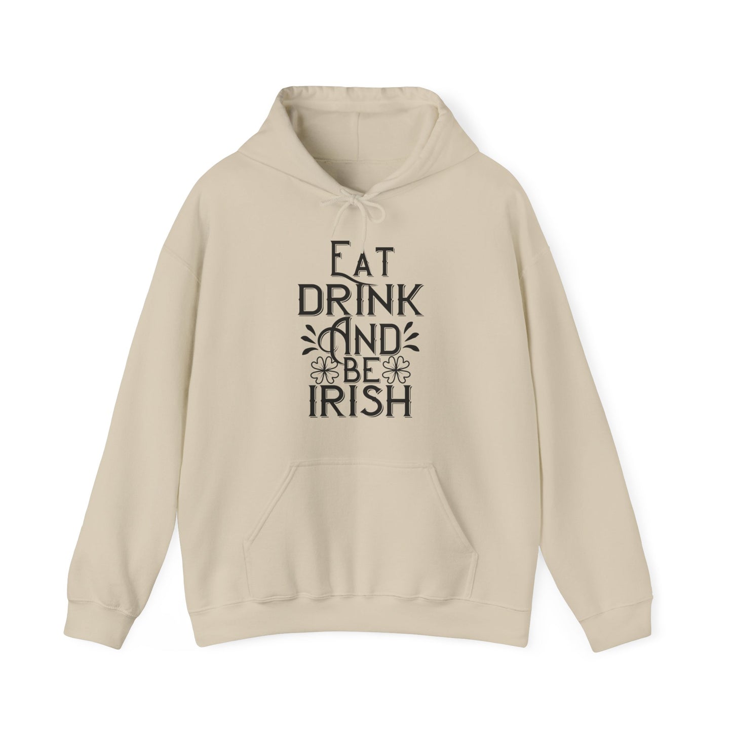 Eat Drink And Be Irish Hoodie