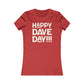 Happy Dave Day! Women's Cut