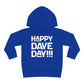 Happy Dave Day! Kids Toddler Hoodie