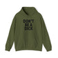 Don't Be A Dick Hoodie