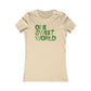 One Sweet World Woman's Cut Tee