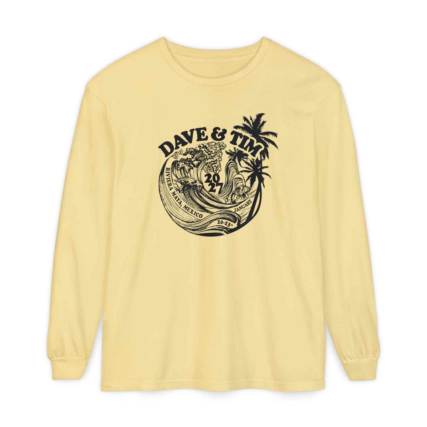 Dave and Tim Crash Mexico 2027 Long Sleeve Tee