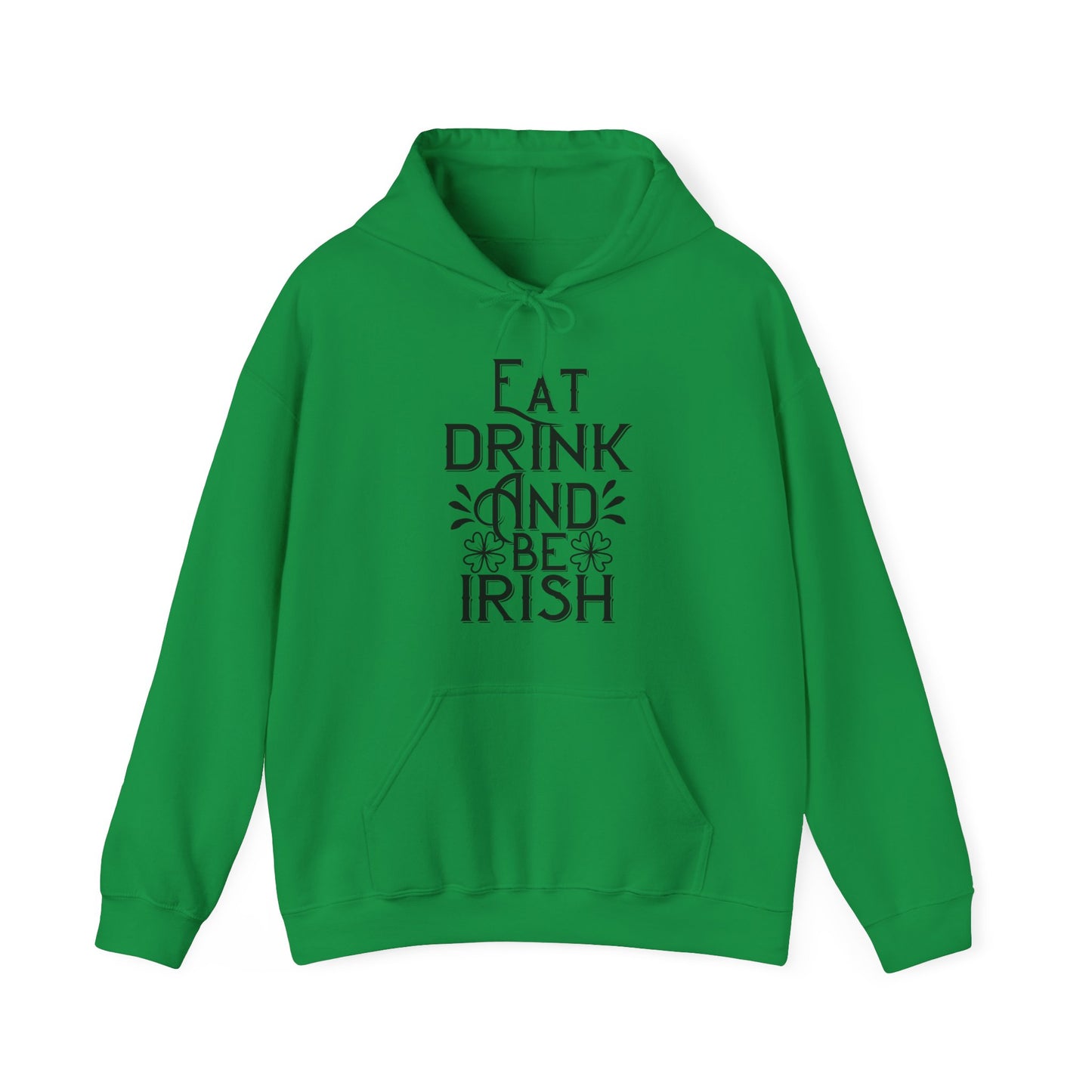 Eat Drink And Be Irish Hoodie