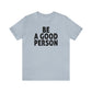 Be A Good Person