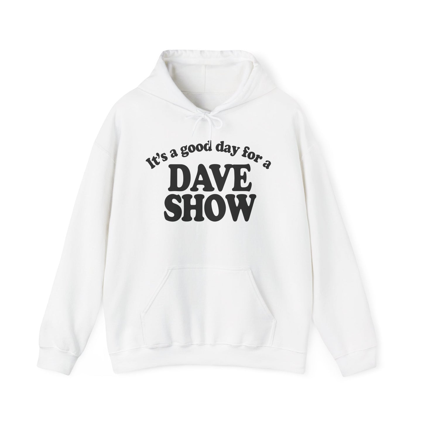 Good Day For A Dave Show Hoodies