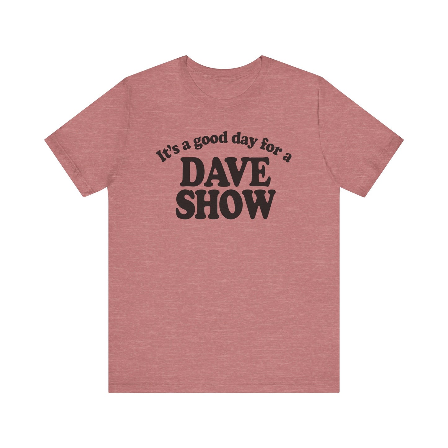 Good Day For A Dave Show
