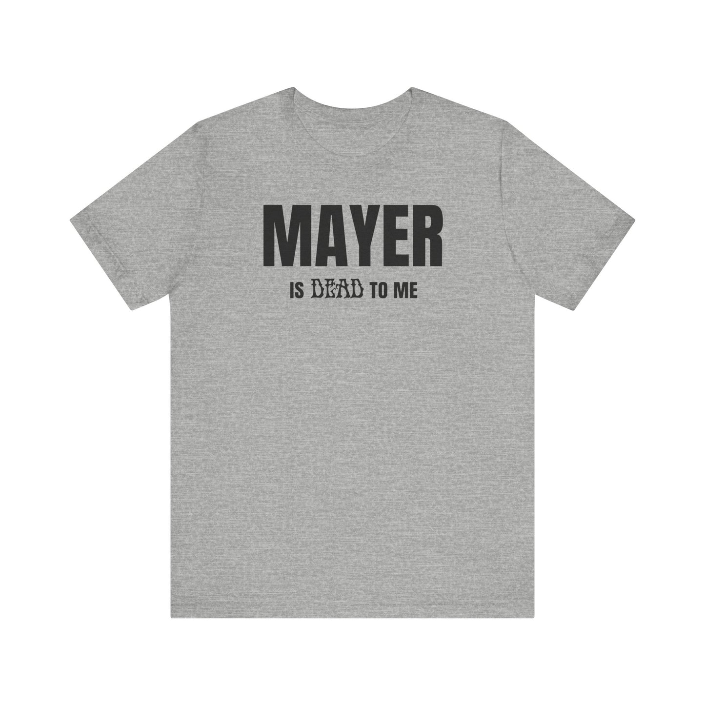 Mayer Is Dead To Me