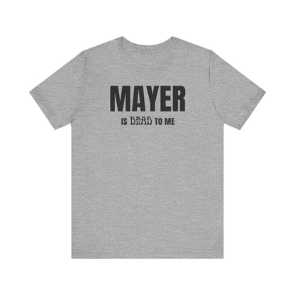 Mayer Is Dead To Me