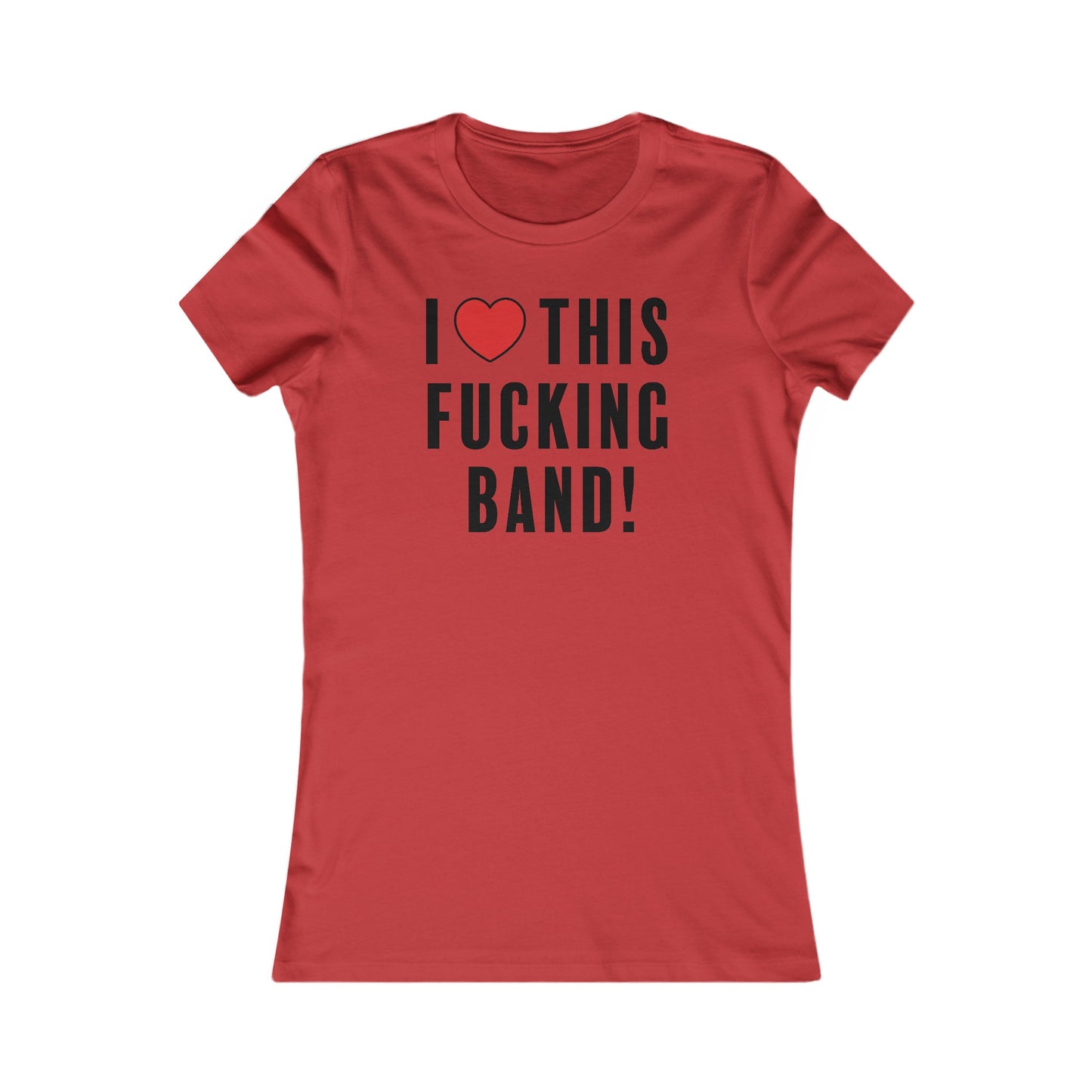 I Love This Fucking Band Women's Cut