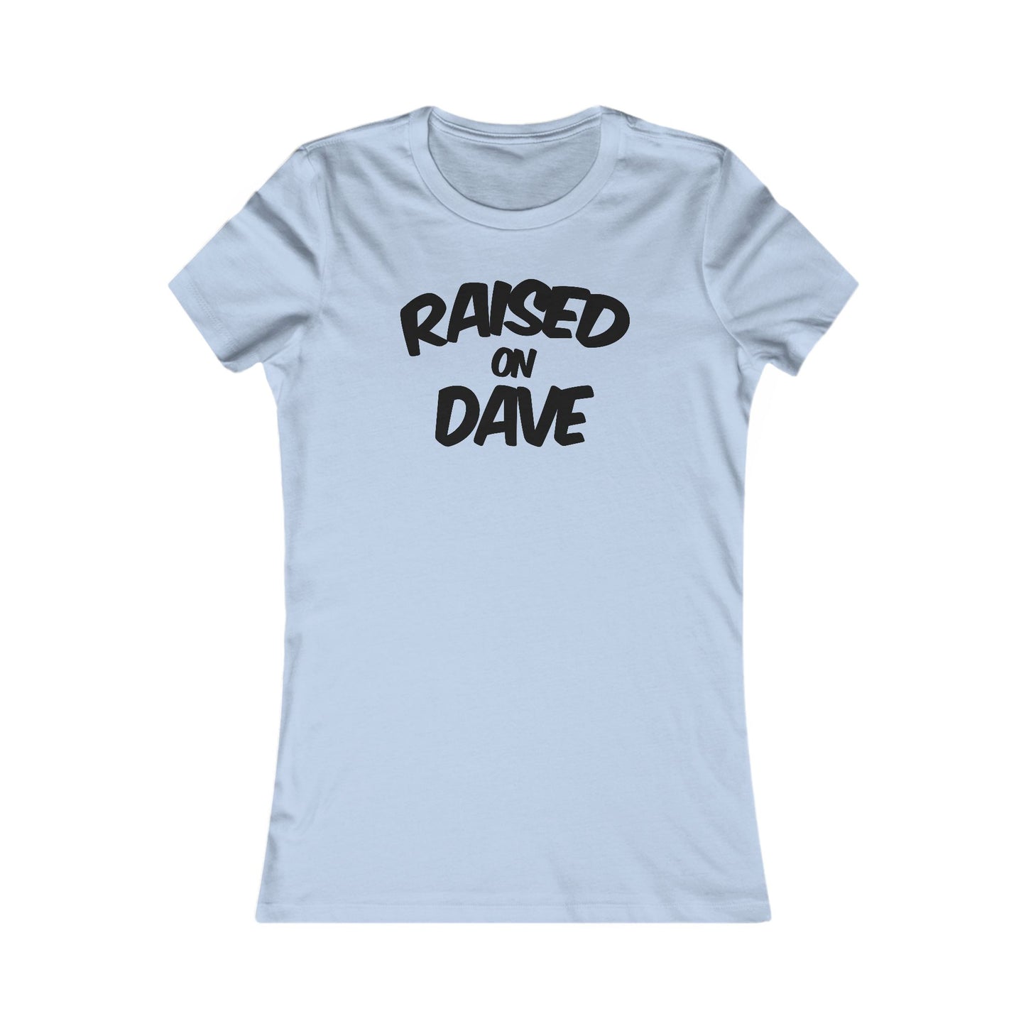 Raised On Dave 2026 Woman's Cut Tee