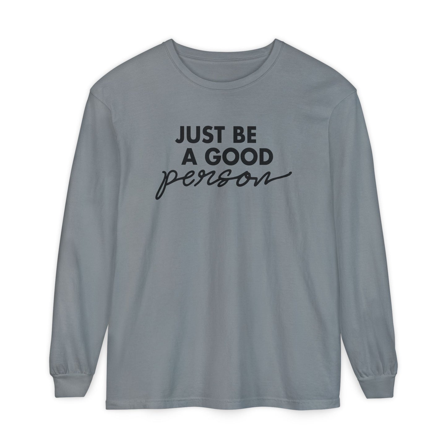 Just Be A Good Person-World Change *With Back Long Sleeve T