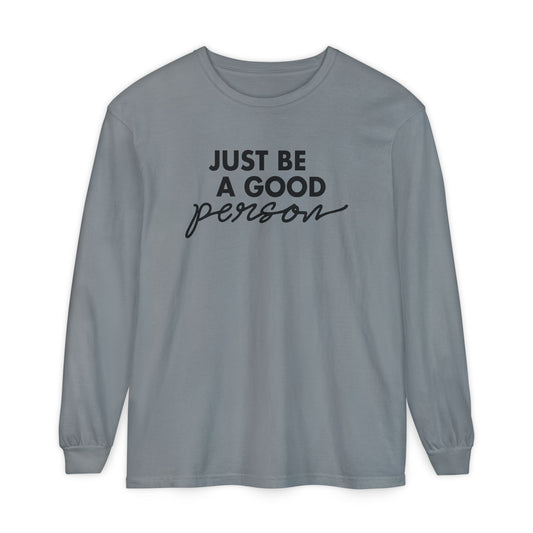 Just Be A Good Person-World Change *With Back Long Sleeve T