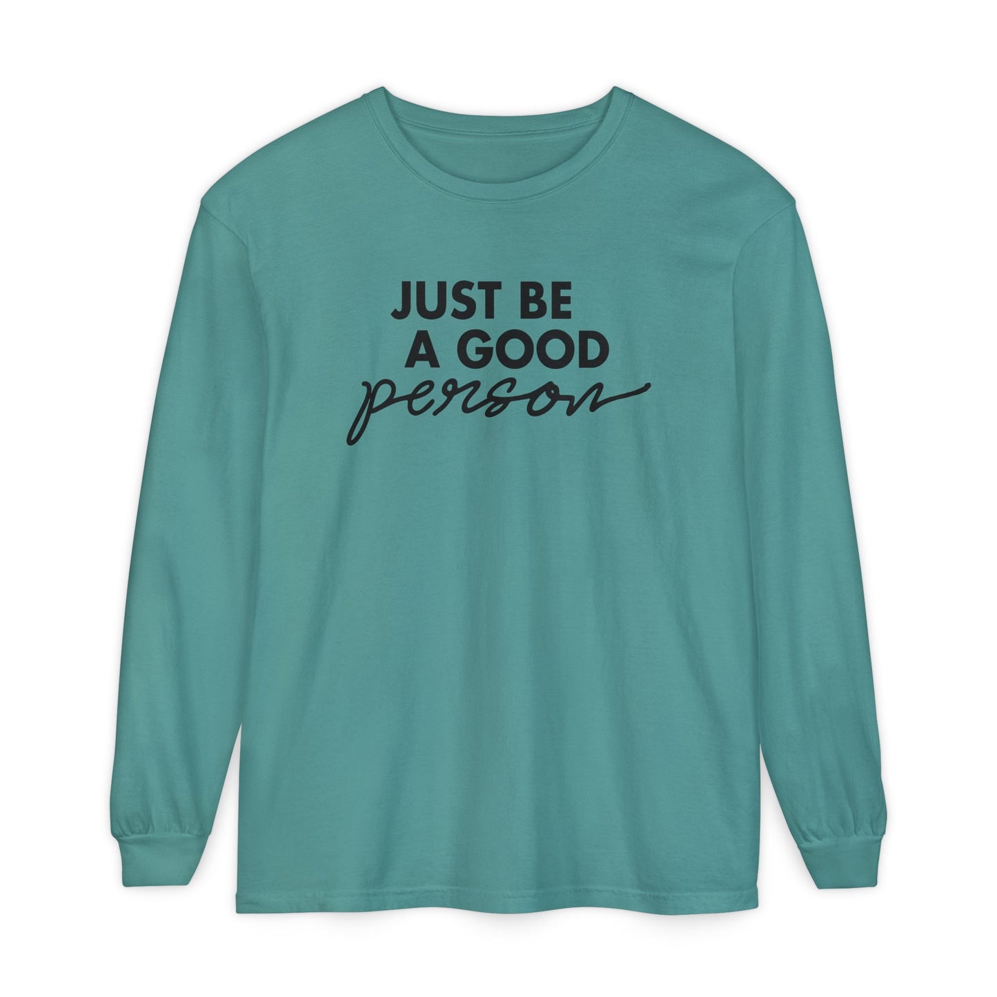 Just Be A Good Person-World Change *With Back Long Sleeve T