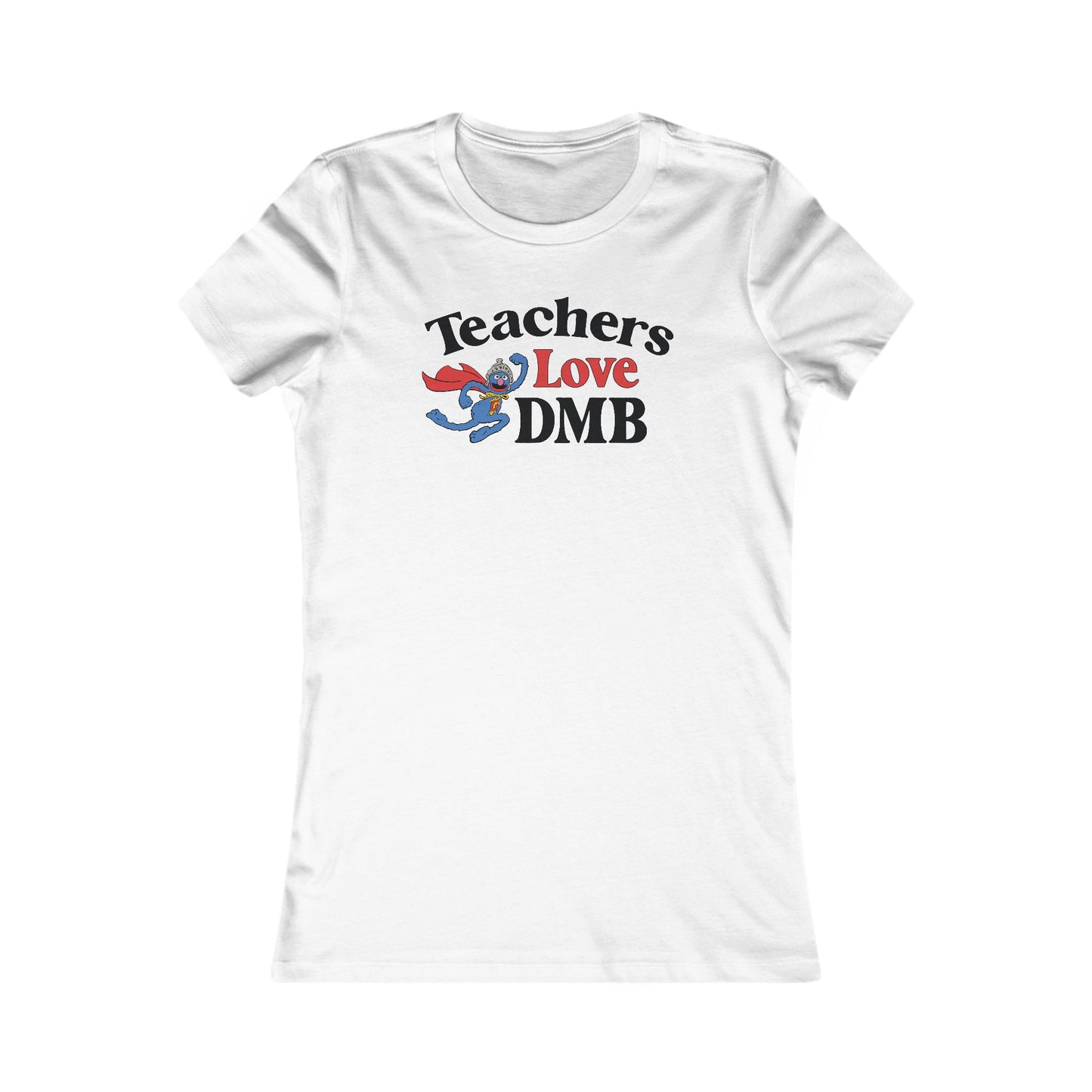 Teachers Love DMB Woman's Cut Tee