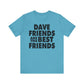 Dave Friends are the Best Friends