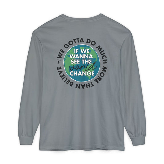Just Be A Good Person-World Change *With Back Long Sleeve T