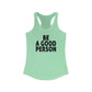 Be A Good Person Woman's Tank Top